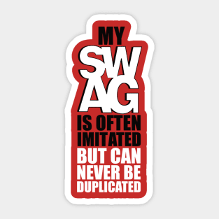 MY SAWG IS OFTEN IMITATED BUT CAN NEVER BE DUPLICATED Sticker